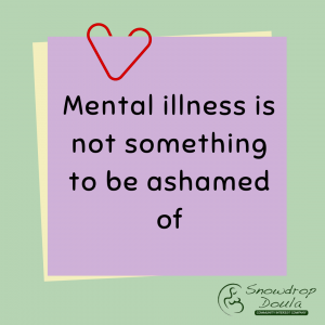 Mental illness is nothing to be ashamed of.